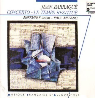 Le Temps Restitué de Jean Barraque, Groupe Vocal de France et ensemble 2E2M (Direction Paul Mefano)